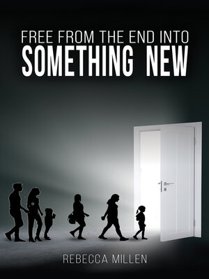 cover image of Free From The End Into Something New